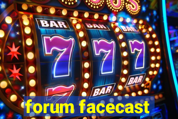 forum facecast